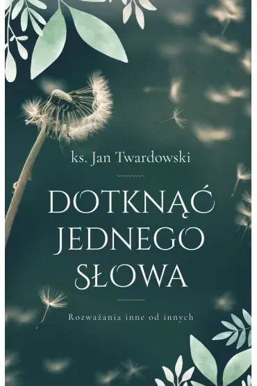 Dotknąć jednego słowa. Rozważania inne od innych