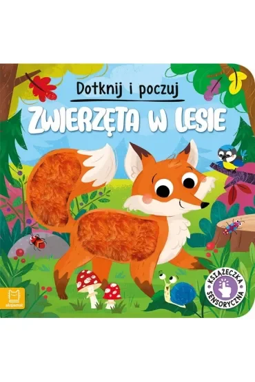 Zwierzęta w lesie. Dotknij i poczuj. Książeczka sensoryczna