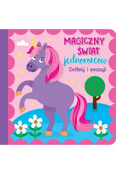 Dotknij i poczuj. Magiczny świat jednorożców