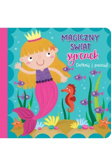 Dotknij i poczuj. Magiczny świat syrenek