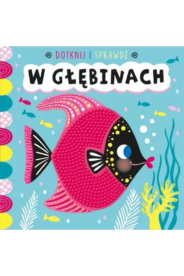Dotknij i sprawdź. W głębinach