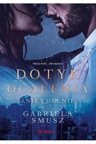 Dotyk ocalenia. Zniewolenie