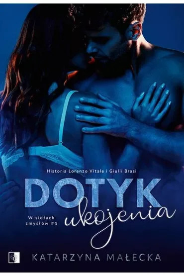 Dotyk ukojenia. W sidłach zmysłów. Tom 3