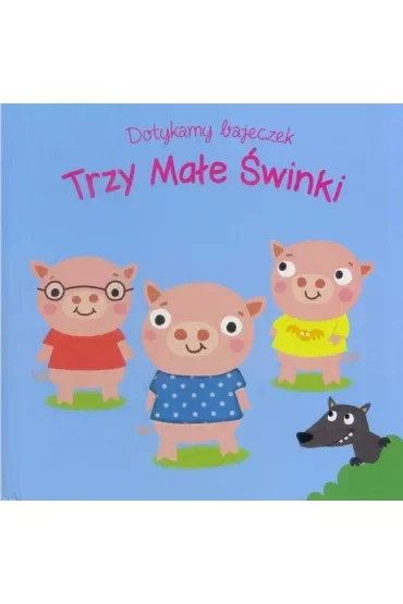 Dotykamy bajeczek. Trzy male świnki
