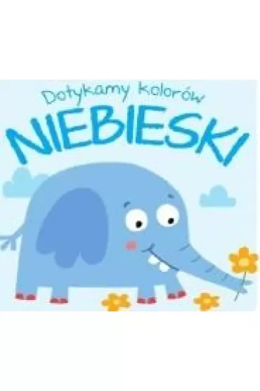 Niebieski. Dotykamy kolorów