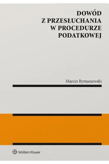 Dowód z przesłuchania w procedurze podatkowej