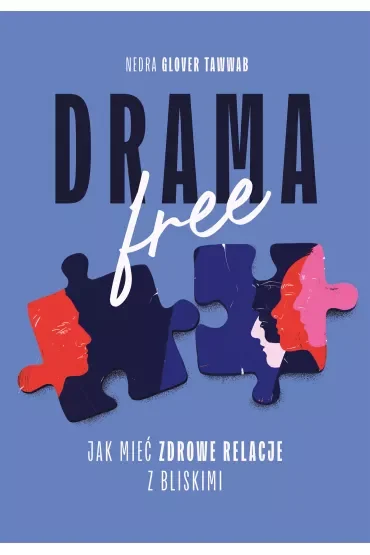 Drama Free. Jak mieć zdrowe relacje z bliskimi