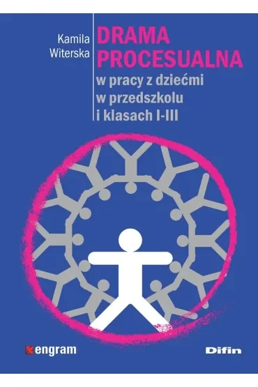 Drama procesualna w pracy z dziećmi w przedszkolu i klasach 1-3