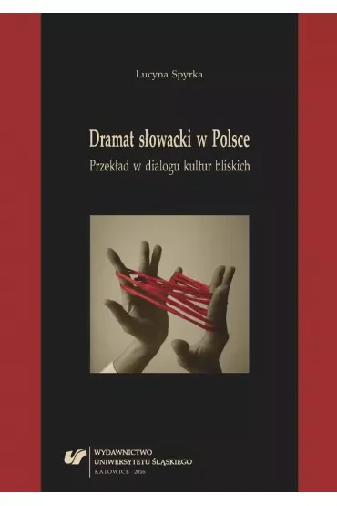 Dramat słowacki w Polsce. Przekład w dialogu kultur bliskich