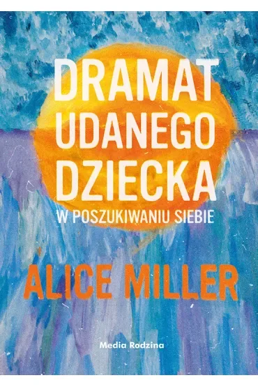 Dramat udanego dziecka