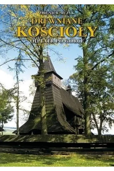 Drewniane Kościoły. Od Tatr po Gorce TW