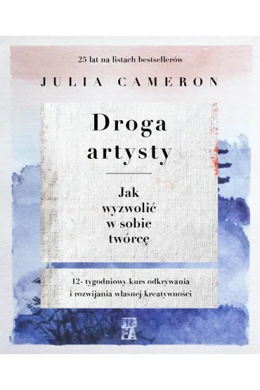 Droga artysty. Jak wyzwolić w sobie twórcę