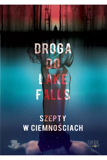 Droga do Lake Falls. Szepty w ciemnościach