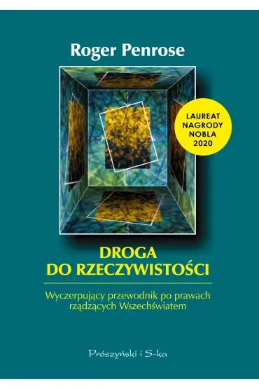 Droga do rzeczywistości. Wyczerpujący przewodnik po prawach rządzących Wszechświatem