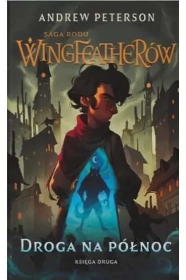 Droga na Północ. Saga rodu Wingfeatherów. Tom 2