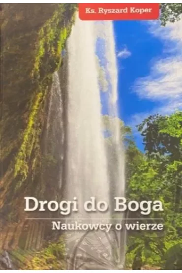 Drogi do Boga. Naukowcy o wierze