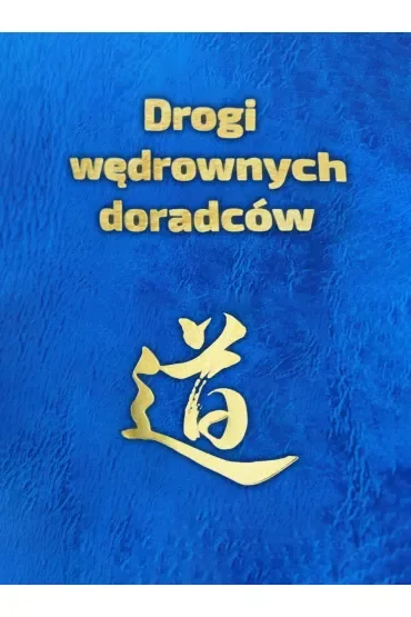 Drogi wędrownych doradców. Idee, słowa i czyny twórców chińskiej cywilizacji