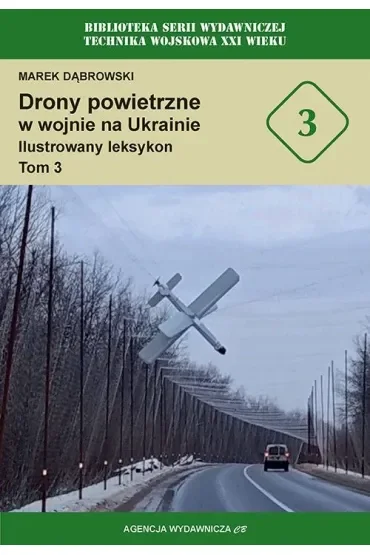 Drony powietrzne w wojnie na Ukrainie. Ilustrowany leksykon. Tom 3