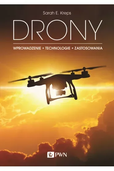 Drony. Wprowadzenie. Technologie. Zastosowania