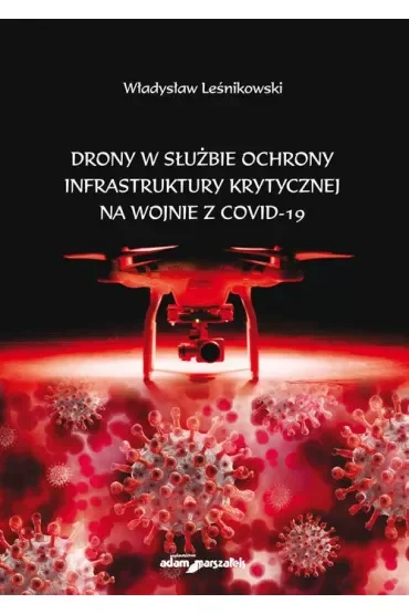 Drony w służbie ochrony infrastruktury krytycznej na wojnie z COVID-19