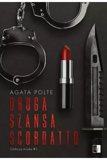 Druga szansa Scordatto. Oblicza mroku. Tom 2