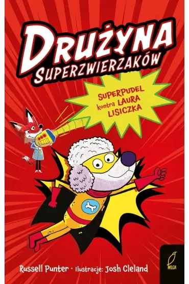 Drużyna superzwierzaków. Superpudel kontra Laura Lisiczka. Tom 2