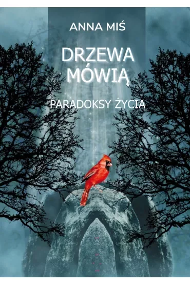 Drzewa mówią. Paradoksy życia