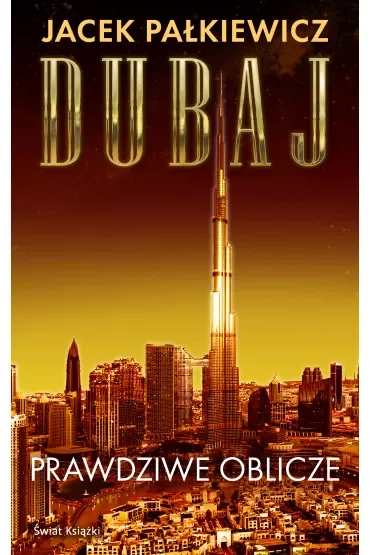 Dubaj. Prawdziwe oblicze