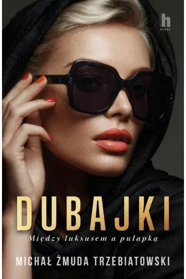Dubajki. Między luksusem a pułapką