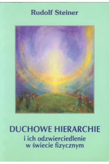 Duchowe hierarchie i ich odzwierciedlenie w świecie fizycznym