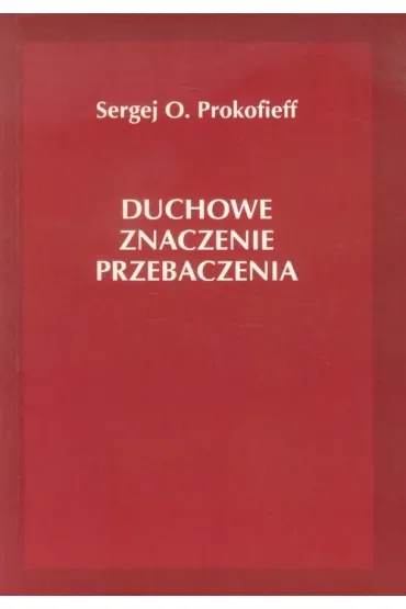 Duchowe znaczenie przebaczenia