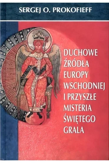Duchowe źródła Europy Wschodniej i przyszłe misteria Świętego Graala