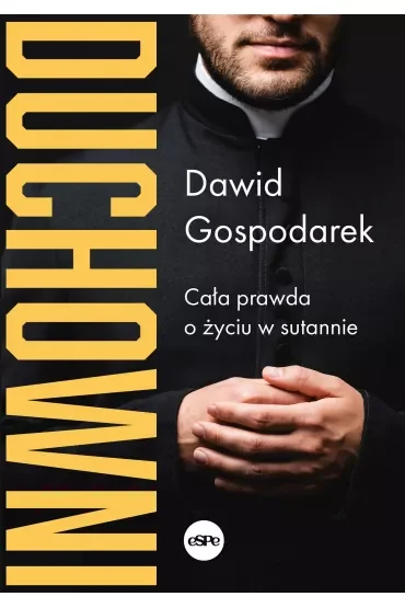 Duchowni Cała prawda o życiu w sutannie