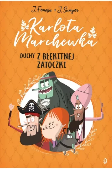 Duchy z Błękitnej Zatoczki. Karlota Marchewka. Tom 1