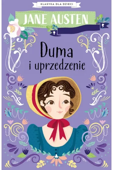 Duma i uprzedzenie. Klasyka dla dzieci. Jane Austen. Tom 1