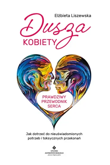 Dusza kobiety Prawdziwy przewodnik serca
