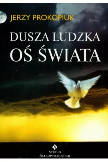 Dusza ludzka oś świata