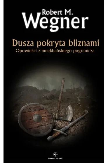 Dusza pokryta bliznami. Opowieści z meekhańskiego pogranicza. Tom 6