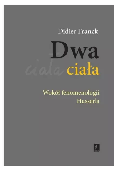 Dwa ciała. Wokół fenomenologii Husserla