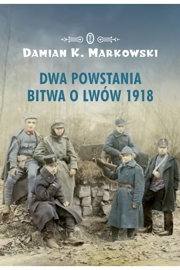 Dwa powstania bitwa o lwów 1918