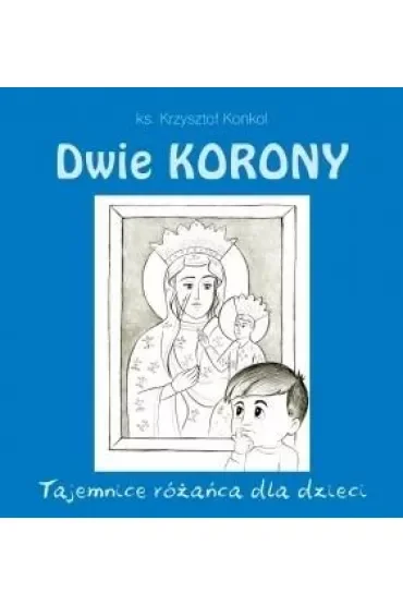 Dwie Korony. Tajemnica różańca dla dzieci