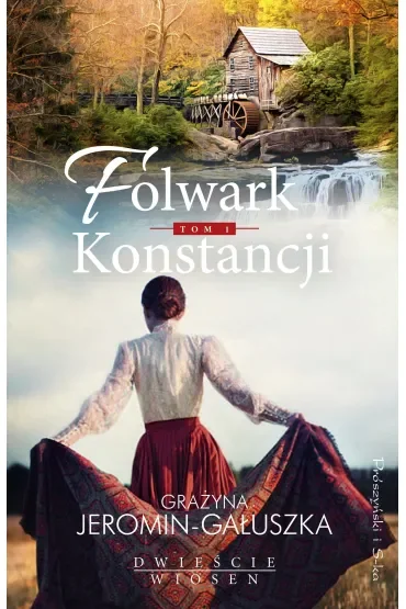Folwark Konstancji. Dwieście wiosen. Tom 1