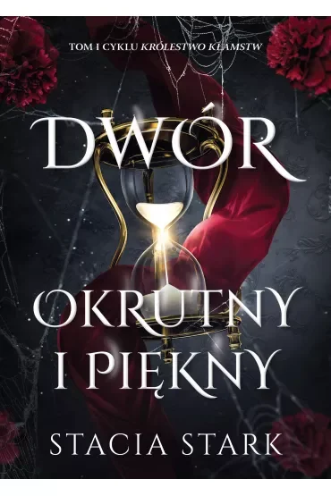 Dwór okrutny i piękny. Królestwo kłamstw. Tom 1