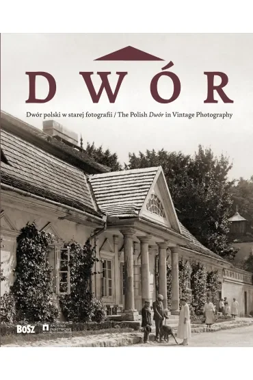 Dwór polski w starej fotografii
