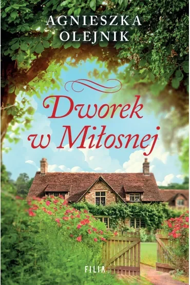 Dworek w Miłosnej. Seria Dworek w Miłosnej. Tom 1