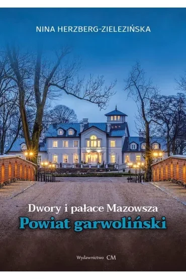 Dwory i pałace Mazowsza. Powiat garwoliński