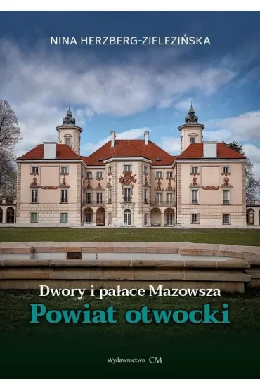 Dwory i pałace Mazowsza. Powiat Otwocki