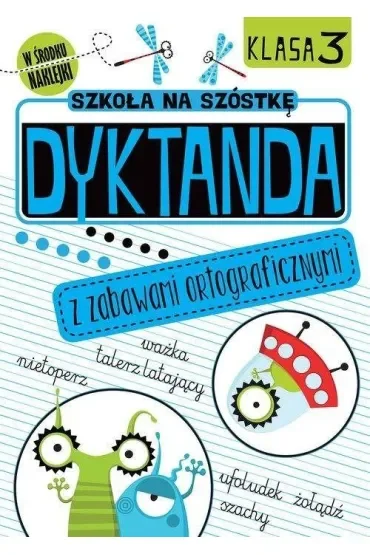 Dyktanda z zabawami ortograficznymi klasa 3 Szkoła na szóstkę