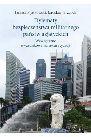 Dylematy bezpieczeństwa militarnego państw azjatyckich. Wewnętrzne uwarunkowania sekurytyzacji