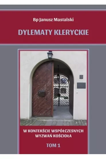 Dylematy kleryckie. W kontekście współczesnych wyzwań Kościoła. Tom 1